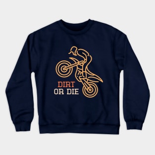 Dirt or Die Motocross Crewneck Sweatshirt